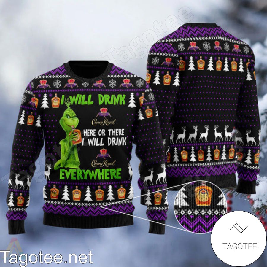 Grinch I Will Drink Crown Royal Everywhere Ugly Christmas Sweater