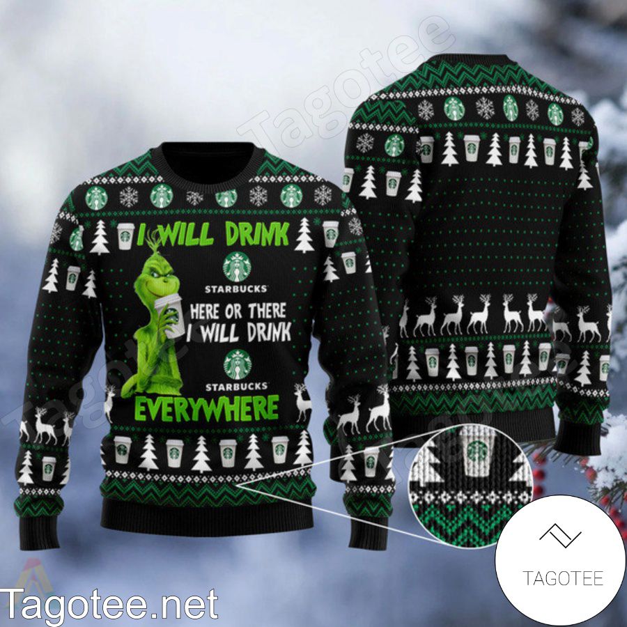 Grinch I Will Drink Starbucks Coffee Everywhere Ugly Christmas Sweater