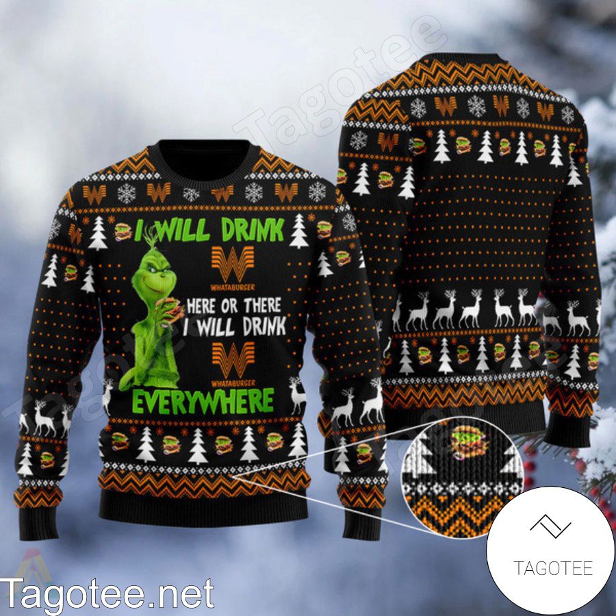 Grinch I Will Drink Whataburger Everywhere Ugly Christmas Sweater