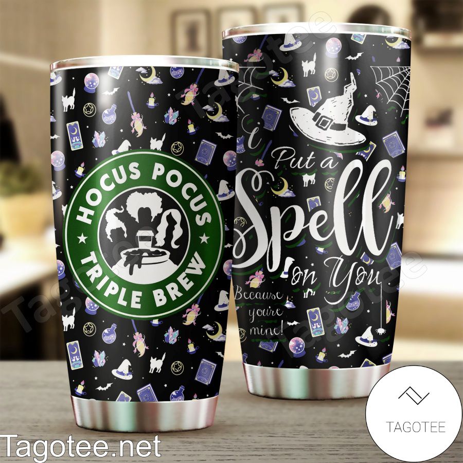 Hocus Pocus Triple Brew Put A Spell On You Because You're Mine Tumbler