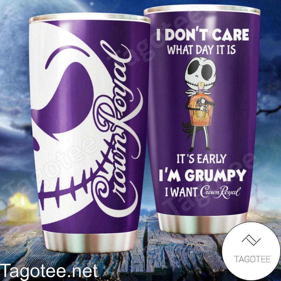 I'm Grumpy I Want Crown Royal Jack Skellington Tumbler