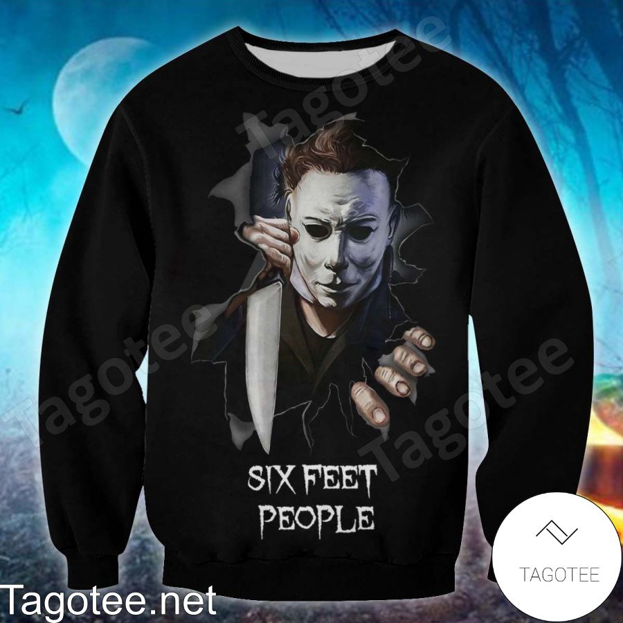 Michael Myers Six Feet People T-shirt, Hoodie a