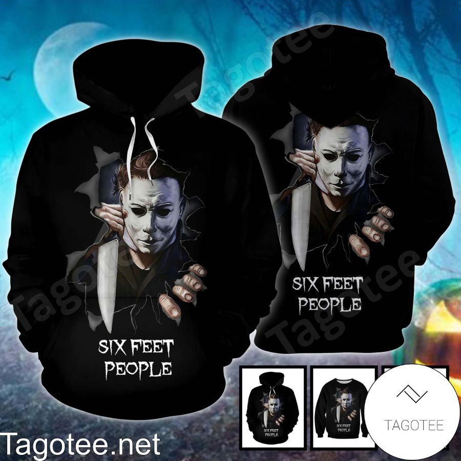 Michael Myers Six Feet People T-shirt, Hoodie