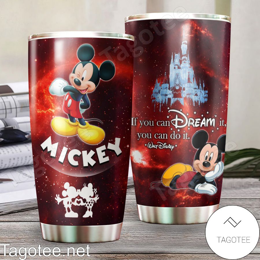 Mickey If You Can Dream It You Can Do It Tumbler