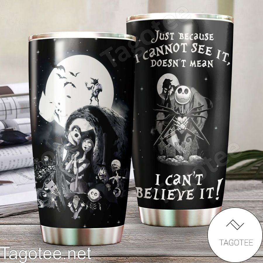 Nightmare Before Christmas Just Because I Cannot See It Doesn't Mean I Can't Believe It Tumbler