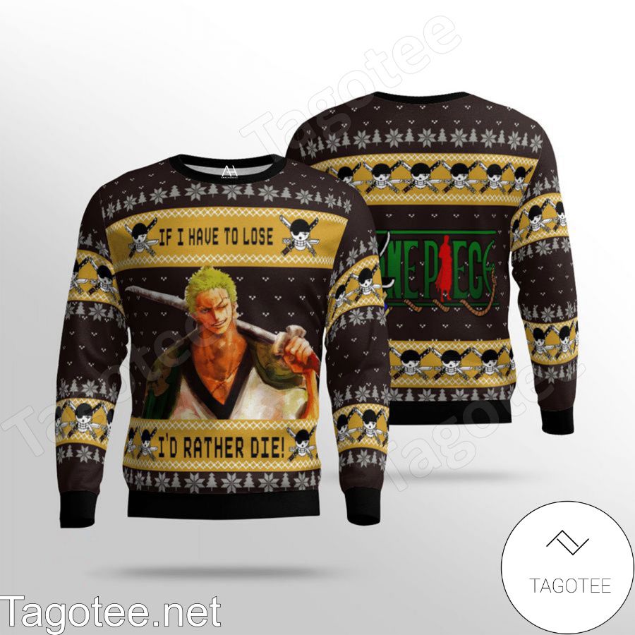 One Piece Roronoa Zoro If I Have To Lose I'd Rather Die Ugly Christmas Sweater