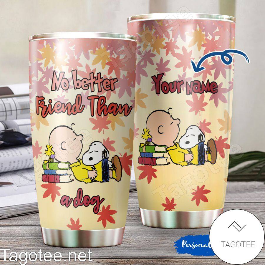 Personalized Snoopy No Better Friend Than A Dog Tumbler