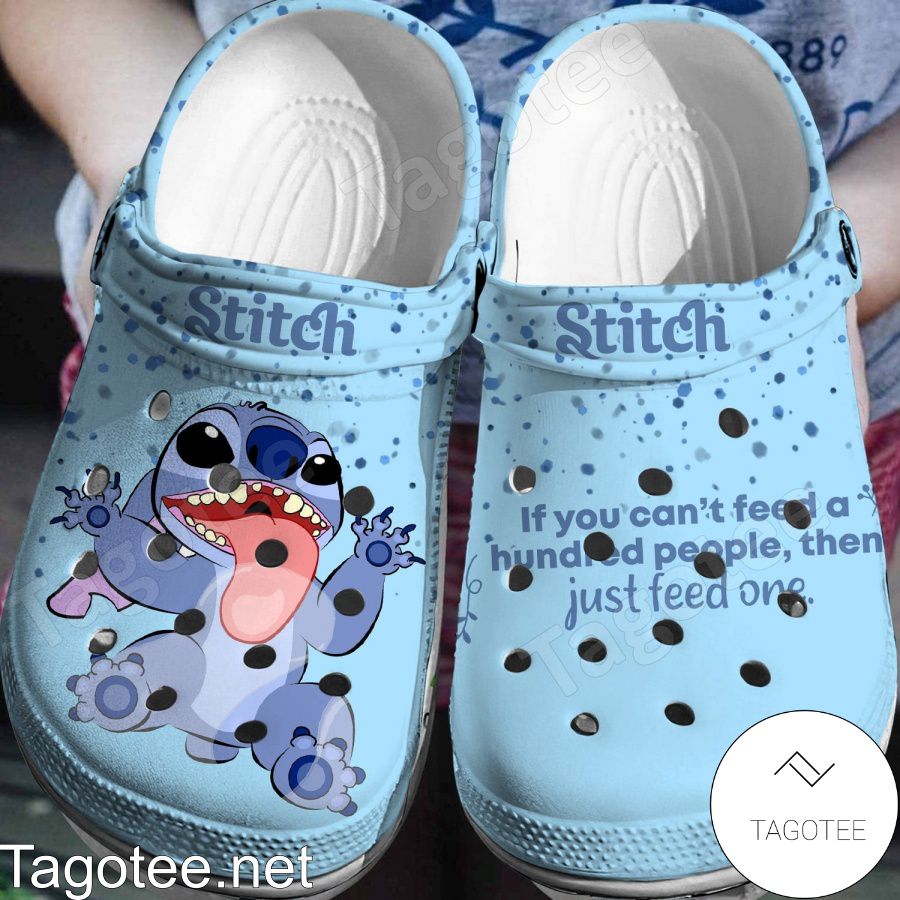 Stitch If You Can't Feed A Hundred People Then Just Feed One Crocs Clogs