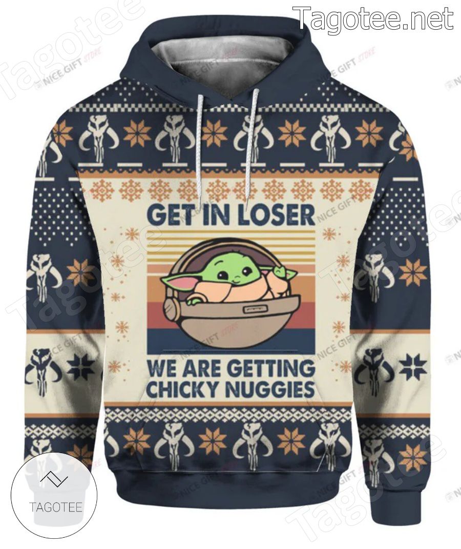 Baby Yoda Get In Loser We Are Getting Chicky Nuggies Hoodie a