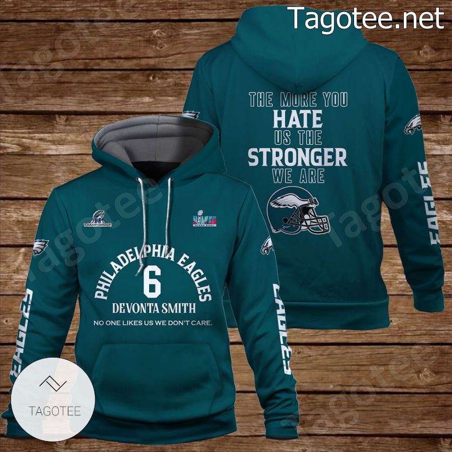 DeVonta Smith 6 The More You Hate Us The Stronger We Are Philadelphia Eagles Fan NFL Hoodie