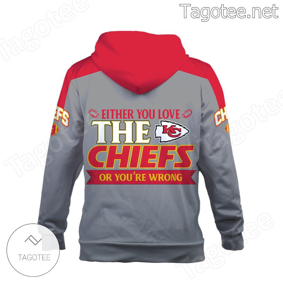 Either You Love The Chiefs Or You Are Wrong Kansas City Chiefs Fan NFL Hoodie b