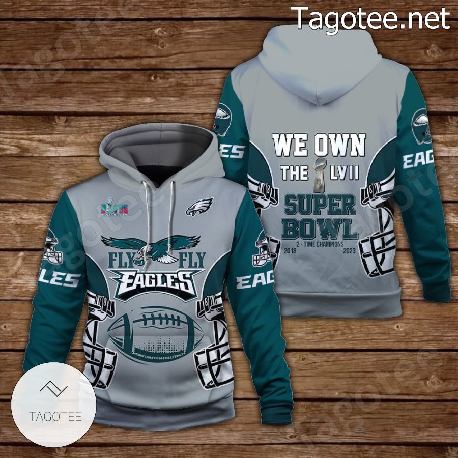 Fly Eagles Fly We Own The LVII Super Bowl Philadelphia Eagles Fan NFL Hoodie