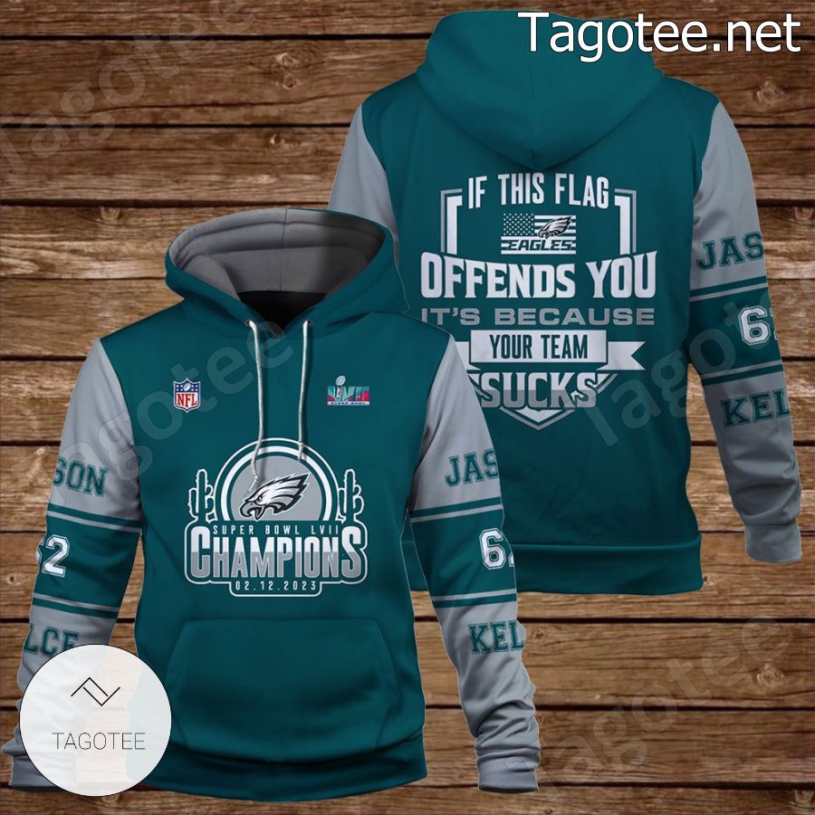 Jason Kelce If This Flag Offends You It Is Because Your Team Bad Philadelphia Eagles Fan NFL Hoodie