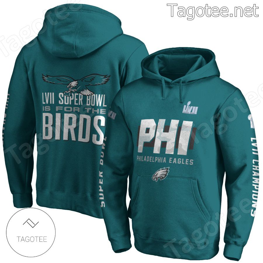 LVII Super Bowl Is For The Birds Philadelphia Eagles Fan NFL Hoodie