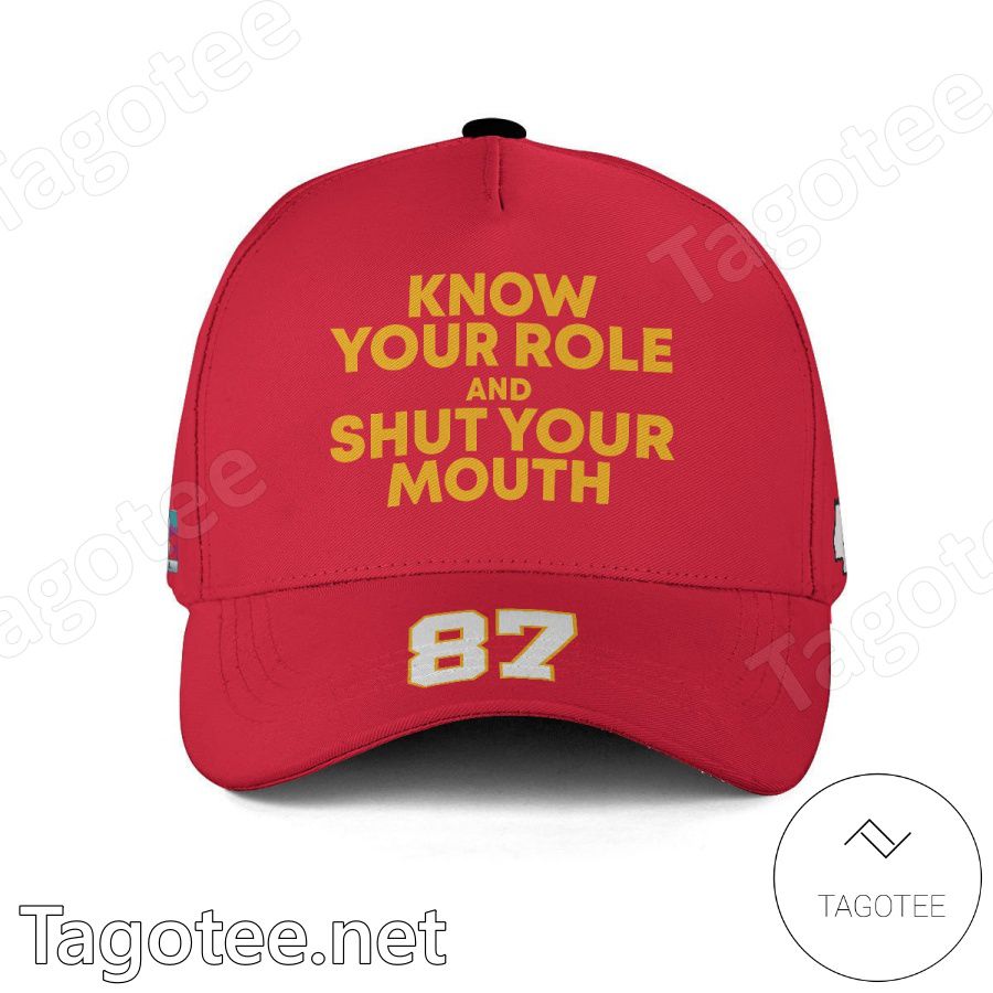 Travis Kelce 87 Know Your Role And Shut Your Mouth Super Bowl LVII Kansas City Chiefs Classic Cap Hat