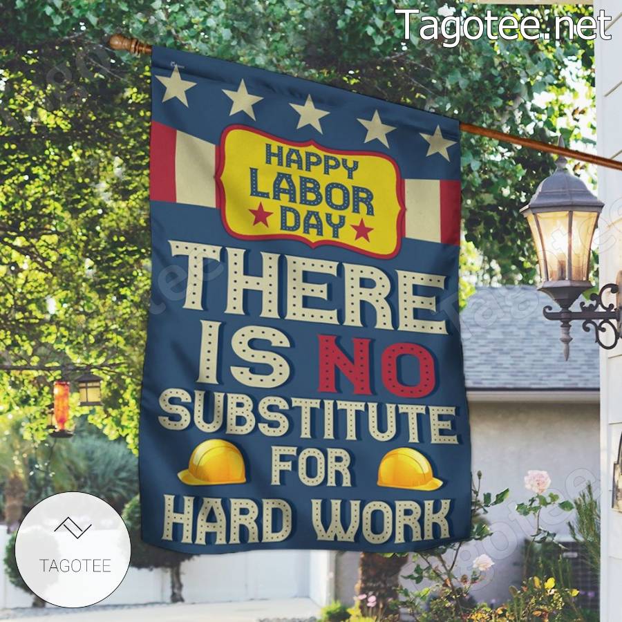 Happy Labor Day There Is No Substitute For Hard Work Flag a