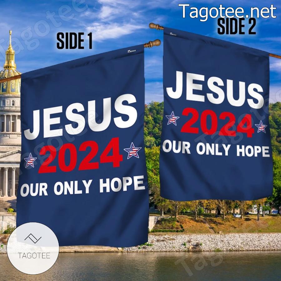 Jesus 2024 Our Only Hope Flag