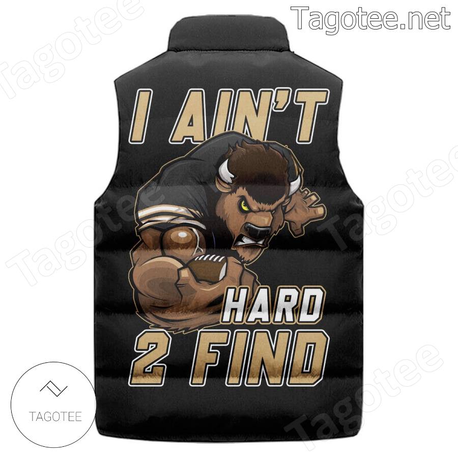 Colorado Buffaloes I Ain't Hard 2 Find Puffer Vest a