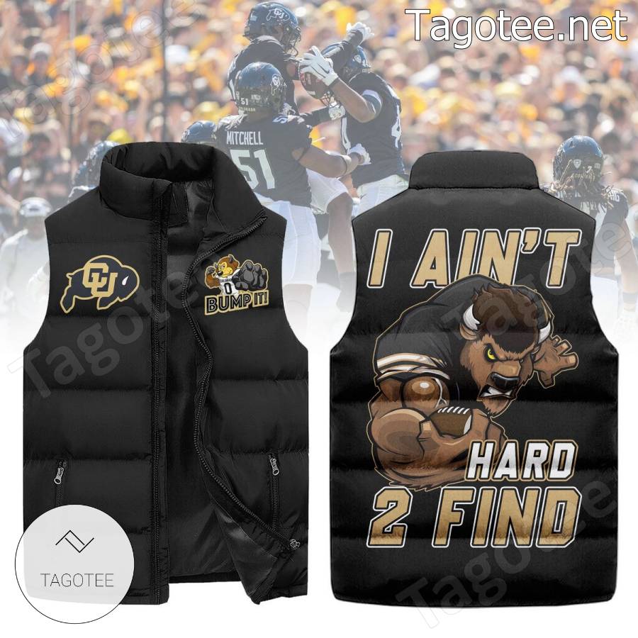 Colorado Buffaloes I Ain't Hard 2 Find Puffer Vest