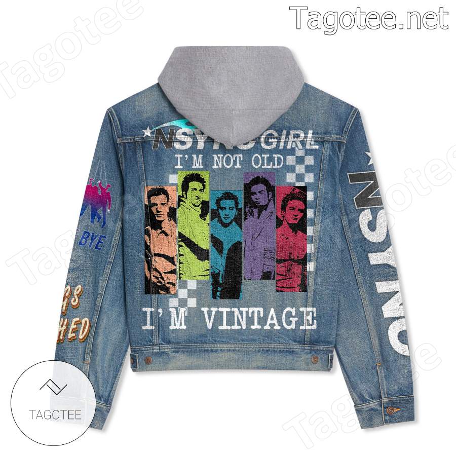 Nsync I'm Not Old I'm Vintage Hooded Jean Jacket a